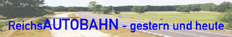 ReichsAUTOBAHN_gestern_und_heute