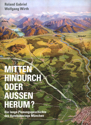 Mnchner Ring Autobahngeschichte Wolfgang Wirth Roland Gabriel